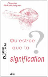 Qu'est-Ce Que La Signification? - Manuel Rebuschi (ISBN: 9782711621521)