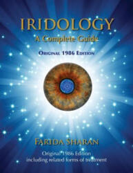 Iridology - A Complete Guide, Original 1986 Edition - Farida Sharan (ISBN: 9781514123577)