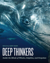 Deep Thinkers: Inside the Minds of Whales, Dolphins, and Porpoises - Janet Mann (ISBN: 9780226387475)