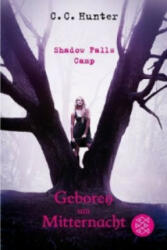 Shadow Falls Camp - Geboren um Mitternacht - C. C. Hunter, Tanja Hamer (ISBN: 9783596190454)