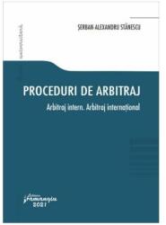 Proceduri de arbitraj. Arbitraj intern. Arbitraj international - Serban-Alexandru Stanescu (ISBN: 9786062719098)