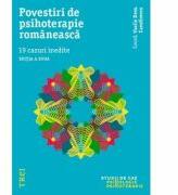 Povestiri de psihoterapie romaneasca. 19 cazuri inedite - Editie coordonata de Vasile Dem. Zamfirescu (ISBN: 9786064002884)