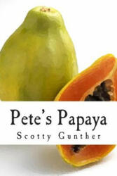 Pete's Papaya - Scotty Gunther (ISBN: 9781475130935)
