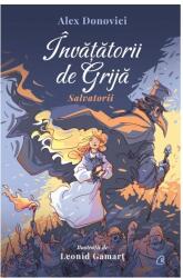 Invatatorii de Grija. Salvatorii - Alex Donovici, Leonid Gamart (ISBN: 9786064410634)