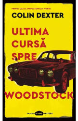Ultima cursa spre Woodstock - Colin Dexter (ISBN: 9786069611067)