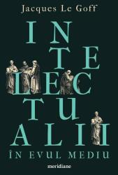 Intelectualii în Evul Mediu (ISBN: 9786067107043)