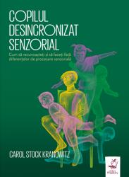 Copilul desincronizat senzorial (ISBN: 9786068986401)