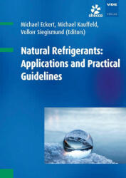 Natural Refrigerants: Applications and Practical Guidelines - Michael Kauffeld, Volker Siegismund (ISBN: 9783800753307)