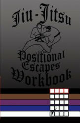 Jiu-Jitsu Positional Escapes Workbook - F Anderson (ISBN: 9781542881364)