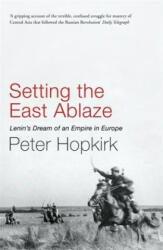 Setting the East Ablaze - Peter Hopkirk (2006)