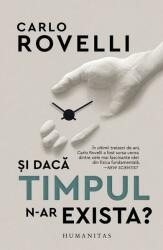 Si daca timpul n-ar exista? - Carlo Rovelli (ISBN: 9789735072940)