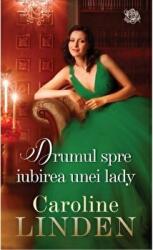 Drumul spre iubirea unei lady - Caroline Linden (ISBN: 9786063383021)