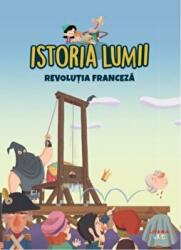 Volumul 35. Istoria lumii. Revolutia Franceza (ISBN: 9786060737681)