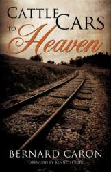 Cattle Cars to Heaven (ISBN: 9781619965232)
