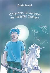Calatoria lui Arthur pe Taramul Celalalt - Dorin David (ISBN: 9786060484080)