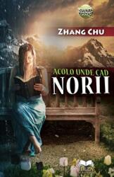 Acolo unde cad norii - Zhang Chu (ISBN: 9786065949096)