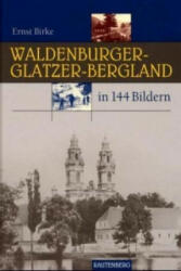 Waldenburger-Glatzer-Bergland in 144 Bildern - Ernst Birke (2002)