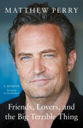 Friends, Lovers and the Big Terrible Thing - Matthew Perry (ISBN: 9781472295934)
