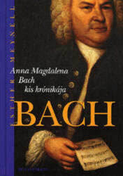 Meynell, Esther: Anna Magdalena Bach kis krónikája (ISBN: 9789638831712)