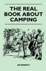 The Real Book about Camping - Jim Roberts (ISBN: 9781446539873)