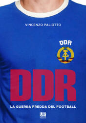 DDR, la guerra fredda del football - Vincenzo Paliotto (ISBN: 9788832230123)