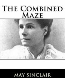 The Combined Maze - May Sinclair (2017)
