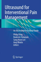 Ultrasound for Interventional Pain Management: An Illustrated Procedural Guide - Philip Peng, Roderick Finlayson, Sang Hoon Lee (2020)