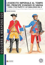 L'esercito imperiale al tempo del principe Eugenio di Savoia (2013)