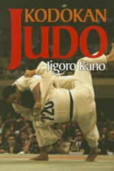 Kodokan Judo: The Essential Guide To Judo By Its Founder Jigoro Kano - Jigoro Kano (2013)