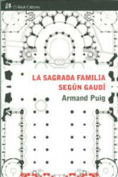 La Sagrada Familia según Gaudí : comprender un símbolo - ARMAND PUIG (ISBN: 9788476699478)