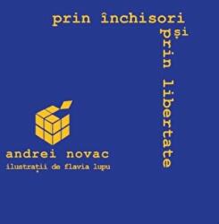 Prin inchisori si prin libertate - Andrei Novac (ISBN: 9786069801581)
