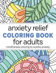 Carte de colorat anti-anxietate pentru adulți: Colorat mindfulness pentru calmarea anxietății (ISBN: 9781638783619)