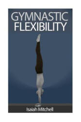 Gymnastic Flexibility - Aaron Chase (ISBN: 9781489587329)