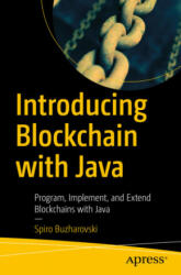 Introducing Blockchain with Java - Spiro Buzharovski (ISBN: 9781484279267)
