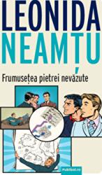 Frumusetea pietrei nevazute - Leonida Neamtu (ISBN: 9786069629529)