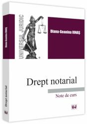 Drept notarial. Note de curs - Diana-Geanina Ionas (ISBN: 9786063909276)