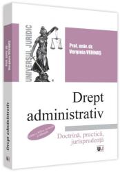 Drept administrativ. Editia a XIII-a, revazuta si actualizata. Doctrina, practica si jurisprudenta - Prof. univ. dr. Verginia Vedinas (ISBN: 9786063909191)