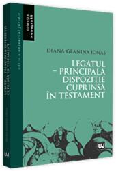 Legatul. Principala dispozitie cuprinsa in testament - Diana Geanina Ionas (ISBN: 9786063906107)