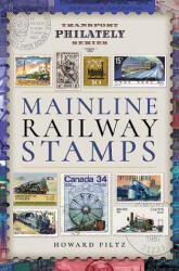 Mainline Railway Stamps - HOWARD PILTZ (ISBN: 9781473871908)