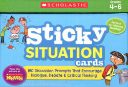 Sticky Situation Cards: Grades 4-6: 180 Discussion Prompts That Encourage Dialogue, Debate & Critical Thinking (ISBN: 9781338751758)