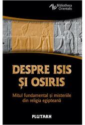 Despre Isis si Osiris. Mitul fundamental si misteriile din religia egipteana - Plutarh (ISBN: 9789731117683)