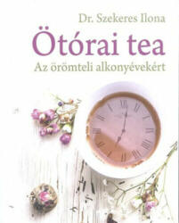 Ötórai Tea - Az Örömteli Alkonyévekért (ISBN: 9786155402067)