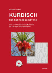 Kurdisch Fur Fortgeschrittene: Lehr- Und Arbeitsbuch Des Kurmanci Mit Losungen Und Audiomaterial - Abdullah Incekan (ISBN: 9783752000016)