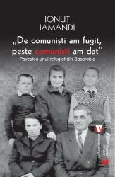 De comunisti am fugit, peste comunisti am dat - Ionut Iamandi (ISBN: 9786060810629)