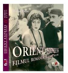 Orient Express. Filmul românesc şi filmul balcanic (ISBN: 9731805177000)