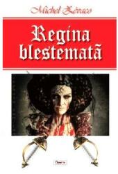 Regina blestemata - Michel Zevaco (ISBN: 9789737015310)