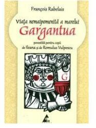 Viaţa nemaipomenită a marelui Gargantua, povestită pentru copii (ISBN: 6068391212000)