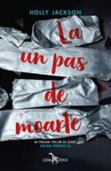 Crima Perfecta Vol. 3 La Un Pas De Moarte, Holly Jackson - Editura Corint (ISBN: 9786069519288)