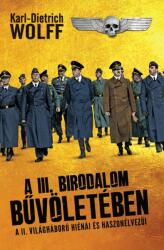 Karl-Dietrich Wolff - A III. birodalom bűvöletében (ISBN: 9789632901428)