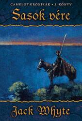 Jack Whyte - Sasok vére (Camelot-krónikák 3. könyv) Antikvár (ISBN: 9789634262251)